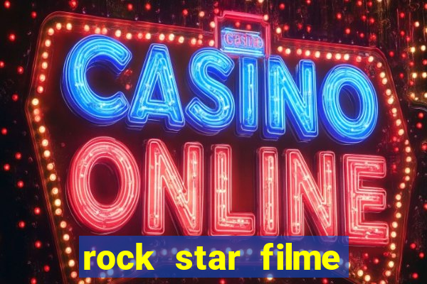 rock star filme completo dublado online